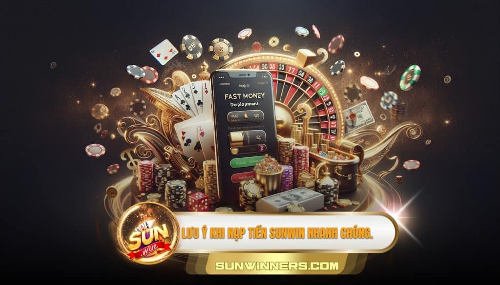Lưu ý khi nạp tiền Sunwin